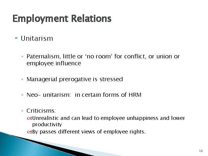 Employment Relations Unitarism ◦ Paternalism, little or ‘no room’ for conflict, or union or