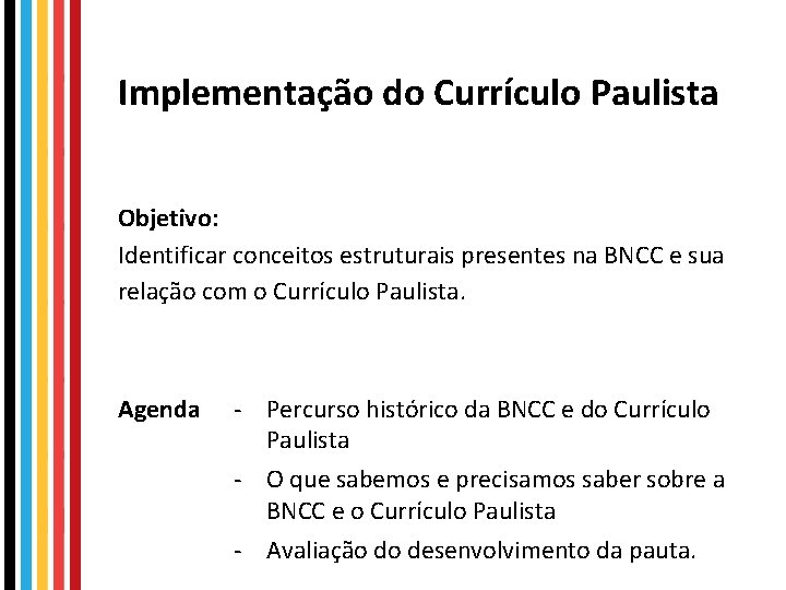 Implementação do Currículo Paulista Objetivo: Identificar conceitos estruturais presentes na BNCC e sua relação