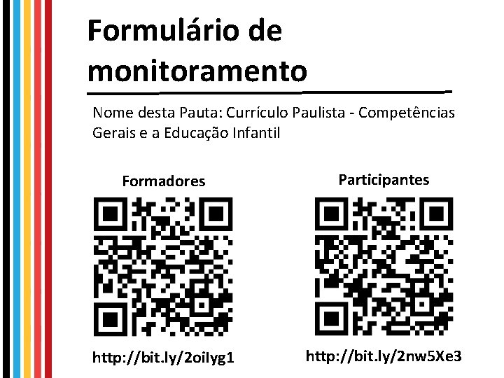 Formulário de monitoramento Nome desta Pauta: Currículo Paulista - Competências Gerais e a Educação