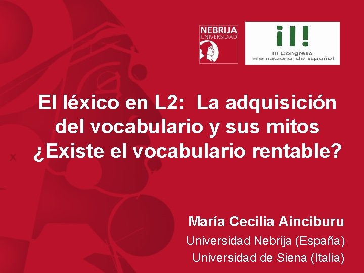 El léxico en L 2: La adquisición del vocabulario y sus mitos ¿Existe el