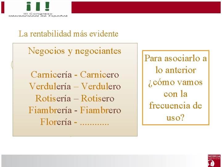 La rentabilidad más evidente Negocios y negociantes Lemas Carnicería - Carnicero Verdulería – Verdulero