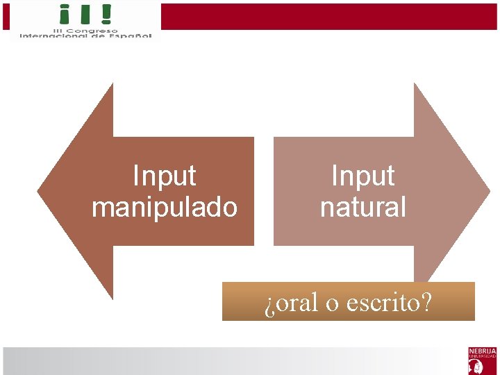 Input manipulado Input natural ¿oral o escrito? 