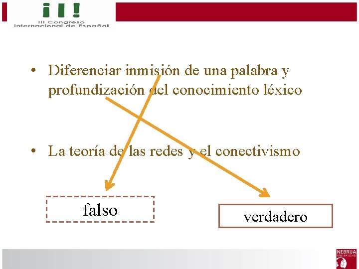  • Diferenciar inmisión de una palabra y profundización del conocimiento léxico • La