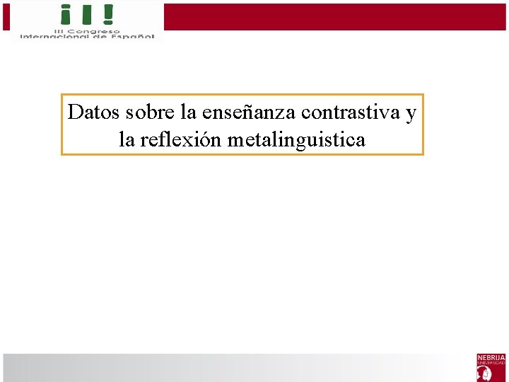 Datos sobre la enseñanza contrastiva y la reflexión metalinguistica 