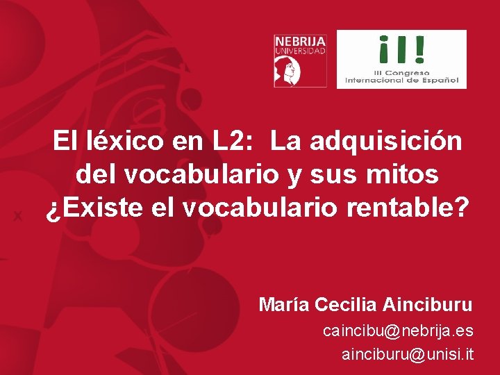 El léxico en L 2: La adquisición del vocabulario y sus mitos ¿Existe el