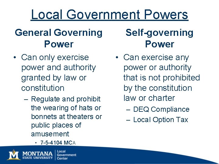 Local Government Powers General Governing Power • Can only exercise power and authority granted Local Government Powers General Governing Power • Can only exercise power and authority granted