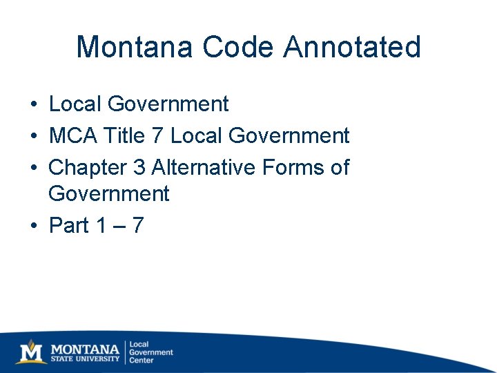 Montana Code Annotated • Local Government • MCA Title 7 Local Government • Chapter Montana Code Annotated • Local Government • MCA Title 7 Local Government • Chapter