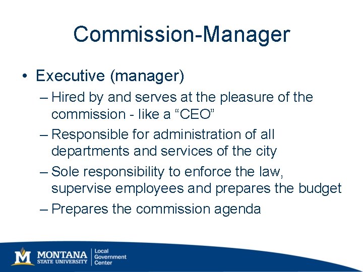 Commission-Manager • Executive (manager) – Hired by and serves at the pleasure of the Commission-Manager • Executive (manager) – Hired by and serves at the pleasure of the