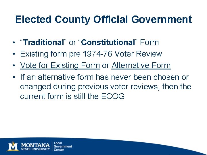 Elected County Official Government • • “Traditional” or “Constitutional” Form Existing form pre 1974 Elected County Official Government • • “Traditional” or “Constitutional” Form Existing form pre 1974