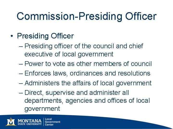 Commission-Presiding Officer • Presiding Officer – Presiding officer of the council and chief executive Commission-Presiding Officer • Presiding Officer – Presiding officer of the council and chief executive