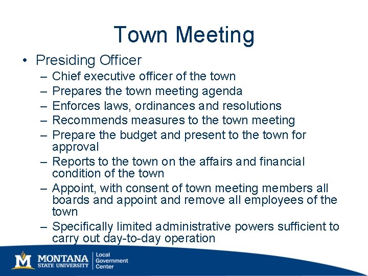 Town Meeting • Presiding Officer – – – Chief executive officer of the town Town Meeting • Presiding Officer – – – Chief executive officer of the town