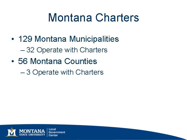 Montana Charters • 129 Montana Municipalities – 32 Operate with Charters • 56 Montana Montana Charters • 129 Montana Municipalities – 32 Operate with Charters • 56 Montana