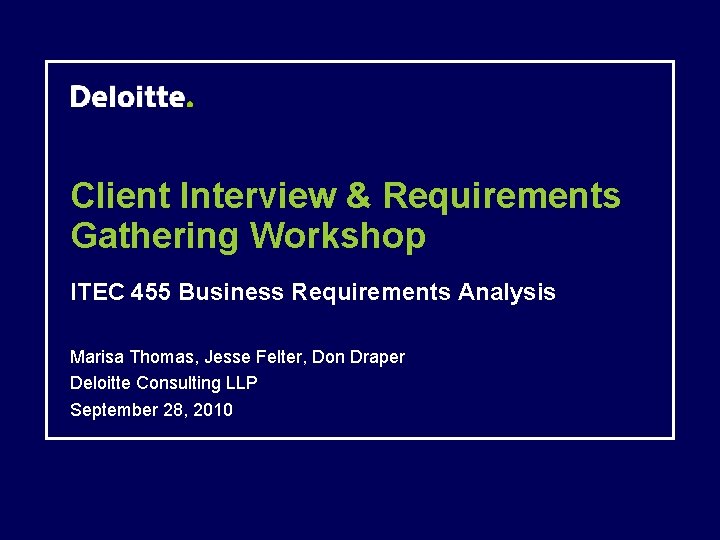 Client Interview & Requirements Gathering Workshop ITEC 455 Business Requirements Analysis Marisa Thomas, Jesse