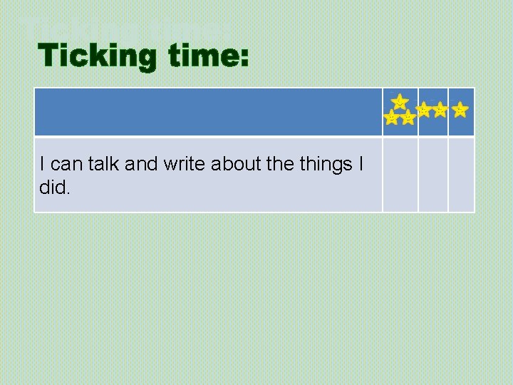 I can talk and write about the things I did. 