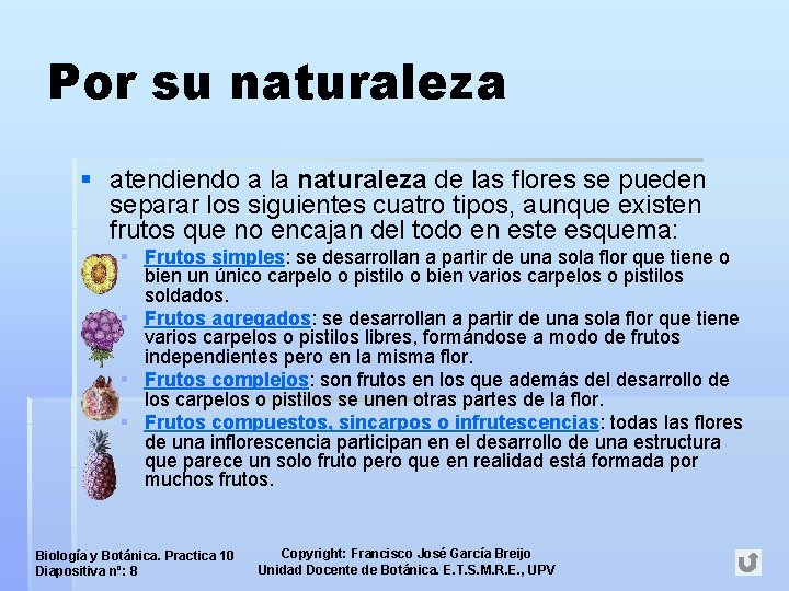 Por su naturaleza § atendiendo a la naturaleza de las flores se pueden separar