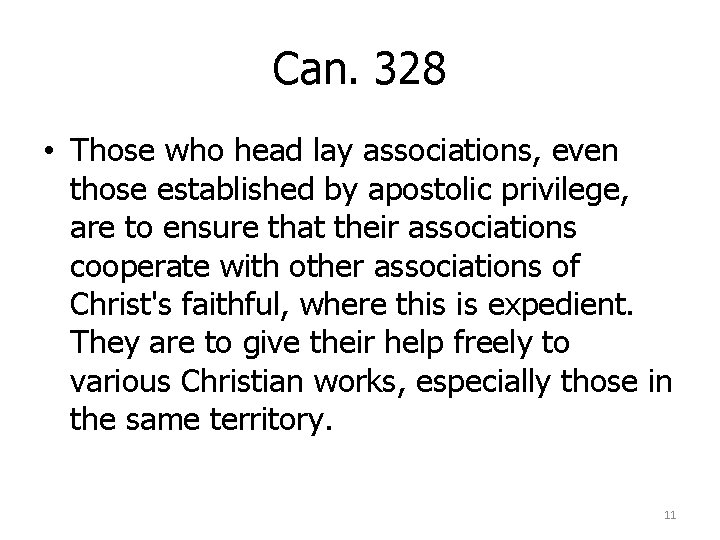 Can. 328 • Those who head lay associations, even those established by apostolic privilege,
