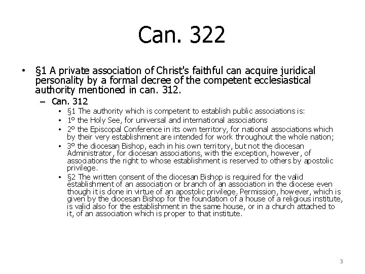 Can. 322 • § 1 A private association of Christ's faithful can acquire juridical