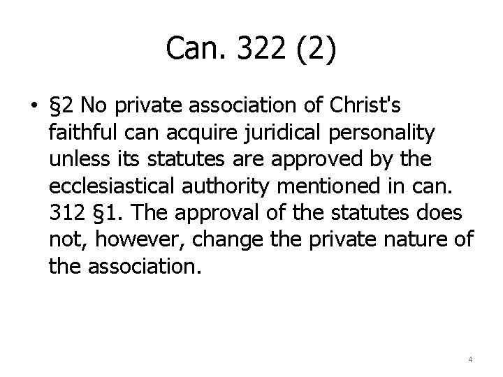 Can. 322 (2) • § 2 No private association of Christ's faithful can acquire