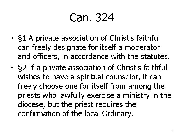 Can. 324 • § 1 A private association of Christ's faithful can freely designate