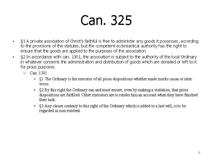 Can. 325 • • § 1 A private association of Christ's faithful is free