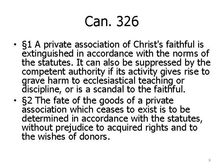 Can. 326 • § 1 A private association of Christ's faithful is extinguished in