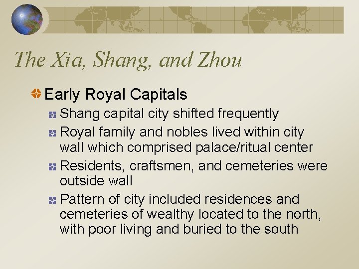 The Xia, Shang, and Zhou Early Royal Capitals Shang capital city shifted frequently Royal