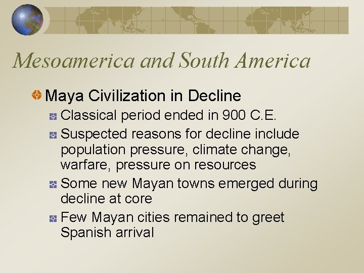 Mesoamerica and South America Maya Civilization in Decline Classical period ended in 900 C.