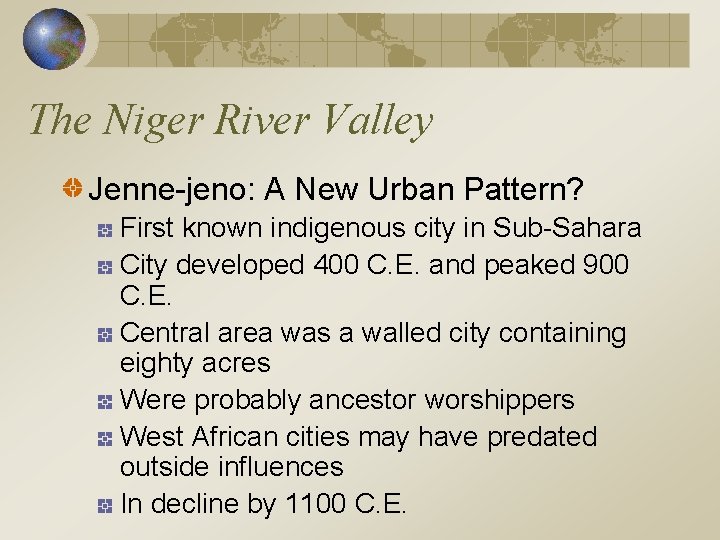 The Niger River Valley Jenne-jeno: A New Urban Pattern? First known indigenous city in