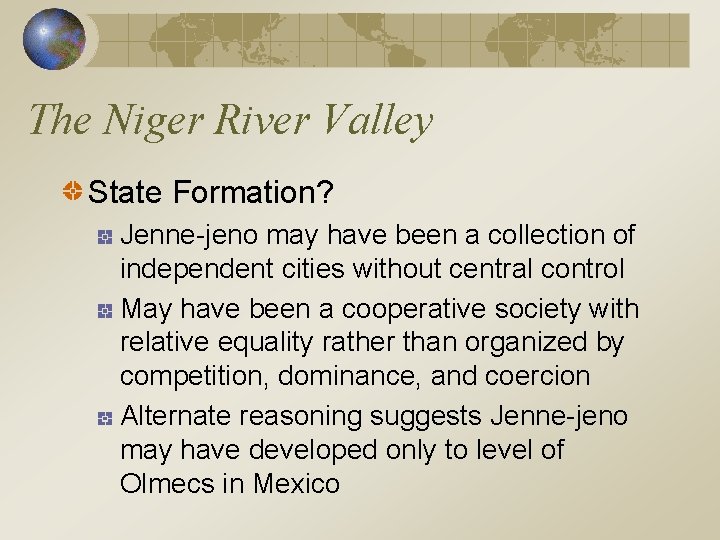 The Niger River Valley State Formation? Jenne-jeno may have been a collection of independent