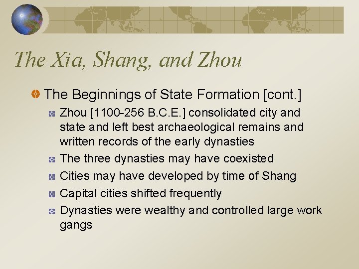 The Xia, Shang, and Zhou The Beginnings of State Formation [cont. ] Zhou [1100