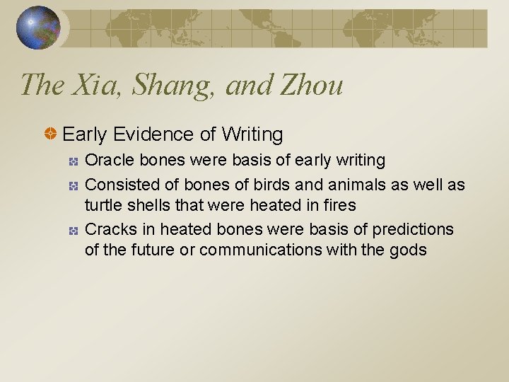 The Xia, Shang, and Zhou Early Evidence of Writing Oracle bones were basis of