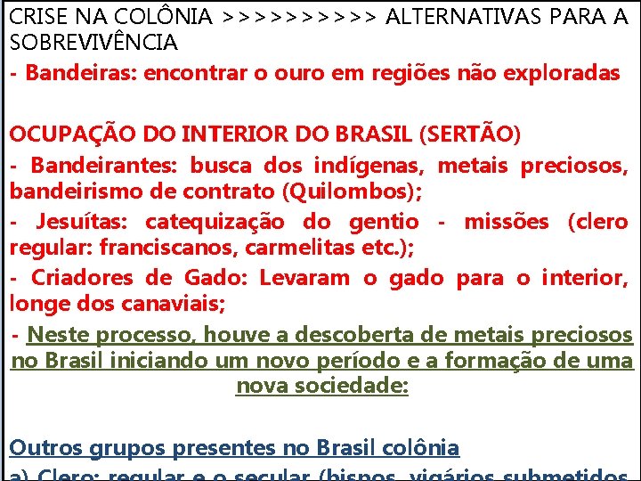 CRISE NA COLÔNIA >>>>> ALTERNATIVAS PARA A SOBREVIVÊNCIA - Bandeiras: encontrar o ouro em