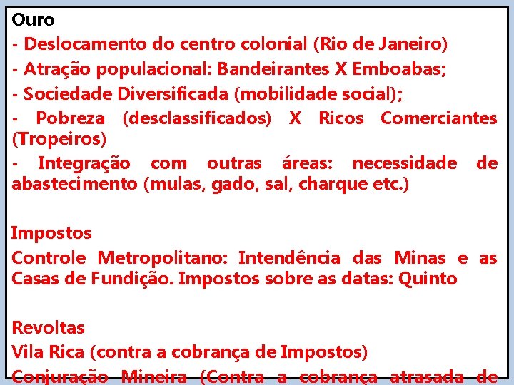 Ouro - Deslocamento do centro colonial (Rio de Janeiro) - Atração populacional: Bandeirantes X