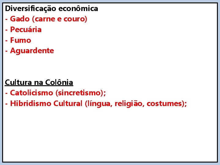 Diversificação econômica - Gado (carne e couro) - Pecuária - Fumo - Aguardente Cultura