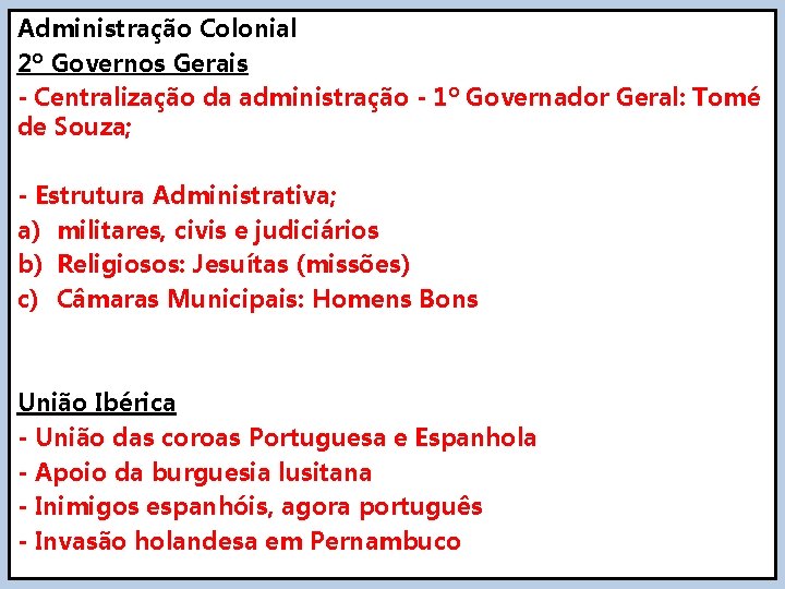 Administração Colonial 2º Governos Gerais - Centralização da administração - 1º Governador Geral: Tomé