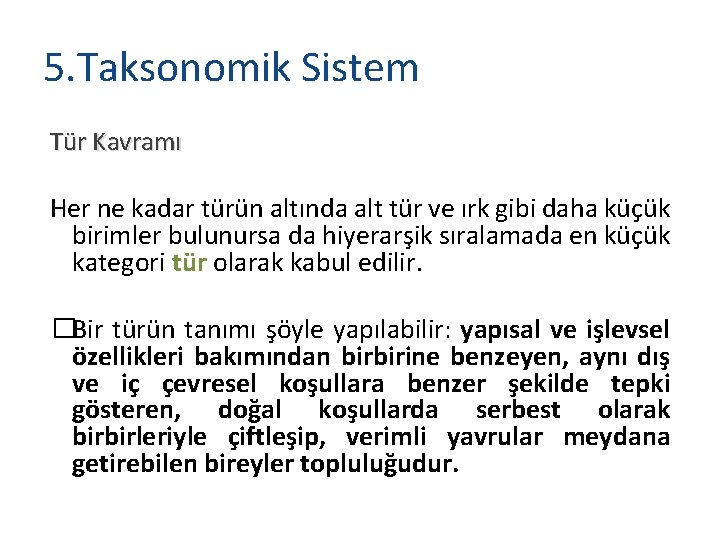 5. Taksonomik Sistem Tür Kavramı Her ne kadar türün altında alt tür ve ırk