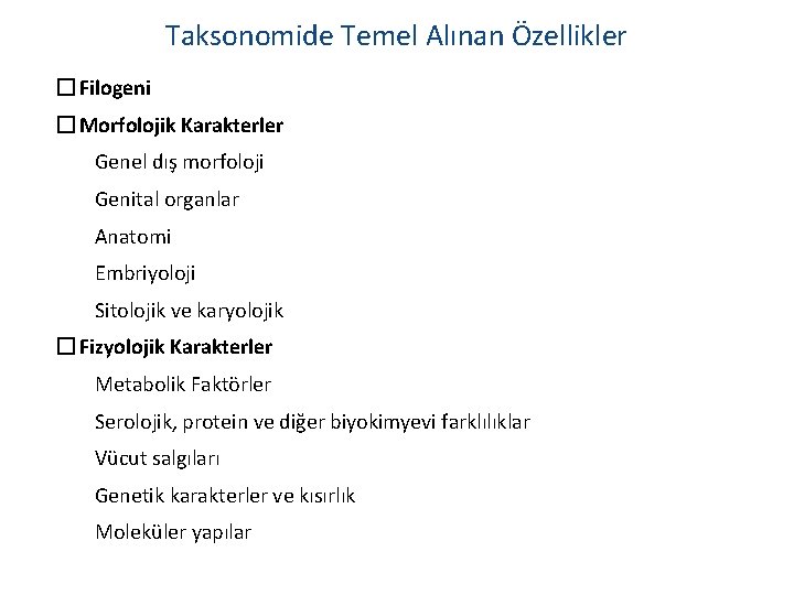 Taksonomide Temel Alınan Özellikler � Filogeni � Morfolojik Karakterler Genel dış morfoloji Genital organlar