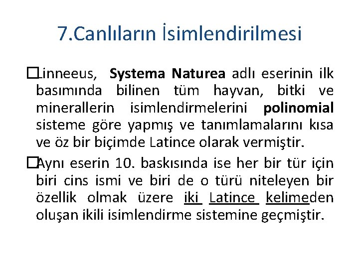 7. Canlıların İsimlendirilmesi �Linneeus, Systema Naturea adlı eserinin ilk basımında bilinen tüm hayvan, bitki