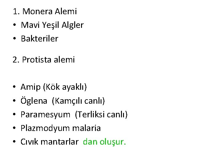 1. Monera Alemi • Mavi Yeşil Algler • Bakteriler 2. Protista alemi • •