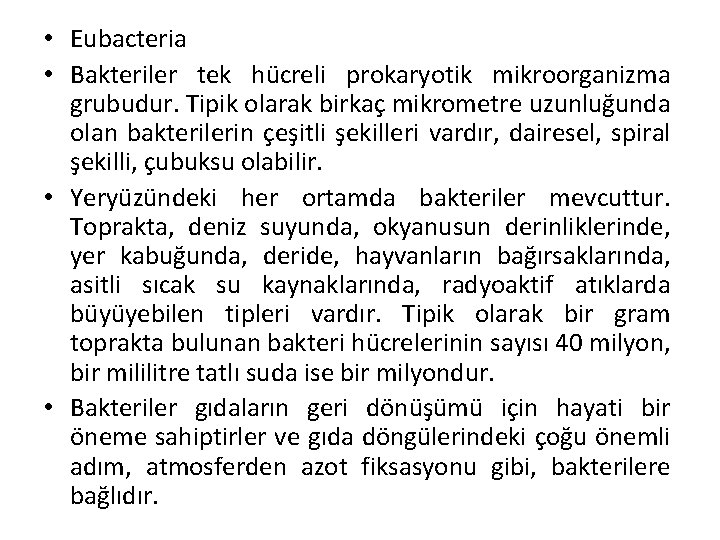  • Eubacteria • Bakteriler tek hücreli prokaryotik mikroorganizma grubudur. Tipik olarak birkaç mikrometre