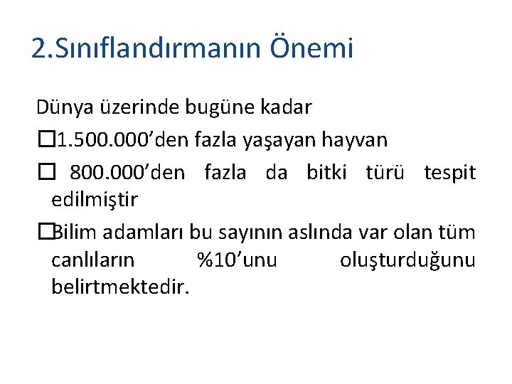 2. Sınıflandırmanın Önemi Dünya üzerinde bugüne kadar � 1. 500. 000’den fazla yaşayan hayvan