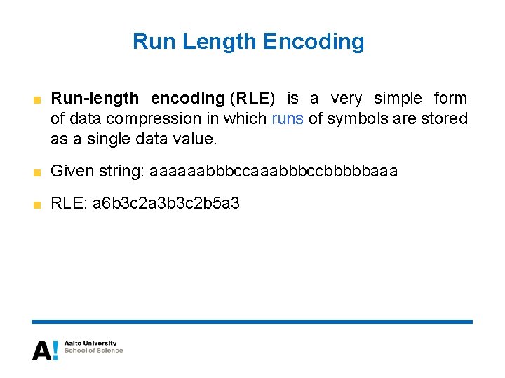 Run Length Encoding Run-length encoding (RLE) is a very simple form of data compression