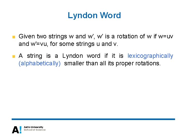 Lyndon Word Given two strings w and w′, w′ is a rotation of w