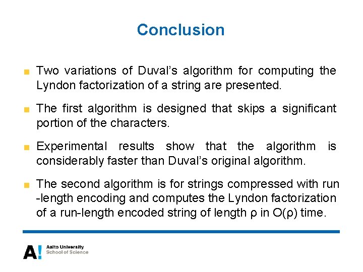 Conclusion Two variations of Duval’s algorithm for computing the Lyndon factorization of a string