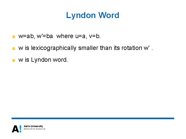 Lyndon Word w=ab, w′=ba where u=a, v=b. w is lexicographically smaller than its rotation