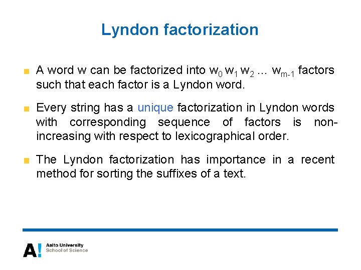 Lyndon factorization A word w can be factorized into w 0 w 1 w