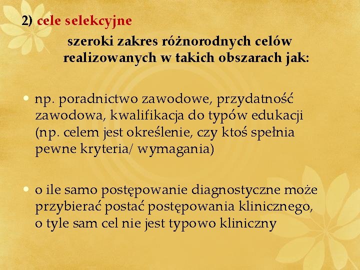 2) cele selekcyjne szeroki zakres różnorodnych celów realizowanych w takich obszarach jak: • np.