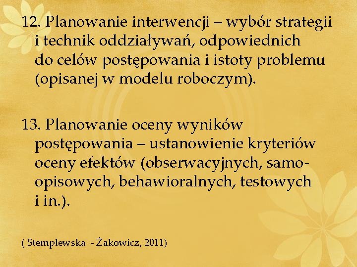 12. Planowanie interwencji – wybór strategii i technik oddziaływań, odpowiednich do celów postępowania i