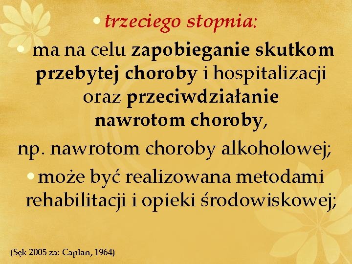  • trzeciego stopnia: • ma na celu zapobieganie skutkom przebytej choroby i hospitalizacji