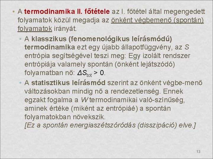  • A termodinamika II. főtétele az I. főtétel által megengedett folyamatok közül megadja